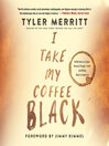Cover image for I Take My Coffee Black